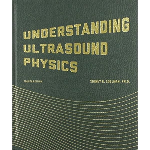 Understanding Ultrasound Physics 4th Edition by Edelman