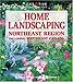 Home Landscaping: Northeast Region: Including Southeast Canada (Home Landscaping)