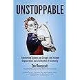 Unstoppable: Transforming Sickness and Struggle into Triumph, Empowerment and a Celebration of Community