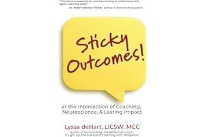 Sticky Outcomes: at the Intersection of Coaching, Neuroscience, and Lasting Change