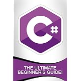 C#: The Ultimate Beginner's Guide!