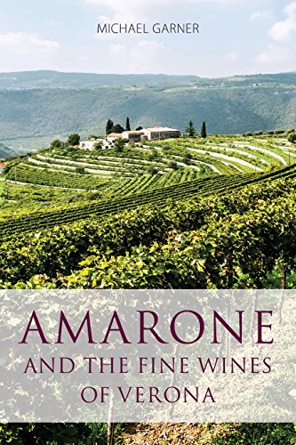 Amarone and the fine wines of Verona (The Classic Wine Library) by Michael Garner