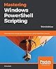 Mastering Windows PowerShell Scripting: Automate and manage your ...