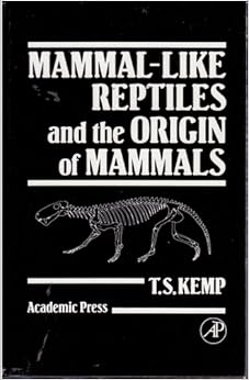 Mammal Like Reptiles And The Origin Of Mammals T S Kemp
