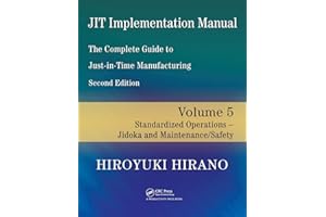 JIT Implementation Manual -- The Complete Guide to Just-In-Time Manufacturing: Volume 5 - Standardized Operations - Jidoka and Maintenance/Safety