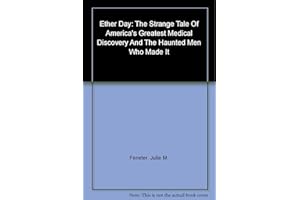 Ether Day: The Strange Tale of America's Greatest Medical Discovery and The Haunted Men Who Made It