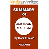 SUMMARY OF AMERICAN MARXISM By Mark R. Levin
