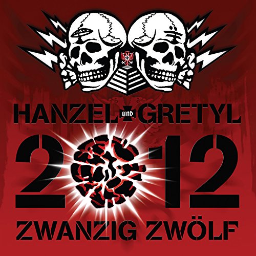 Hanzel und Gretyl - 2012: Zwanzig Zwã¶lf - Zortam Music