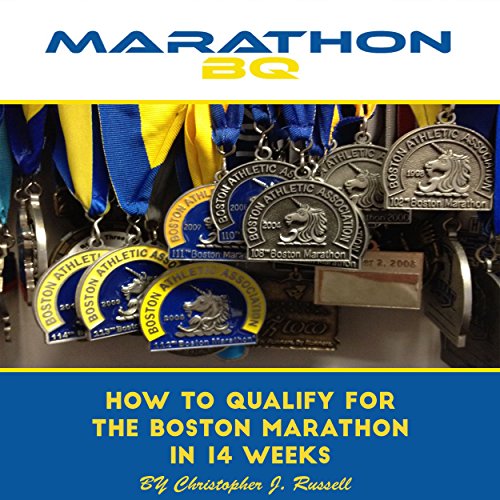 MarathonBQ: How to Qualify for the Boston Marathon in 14 Weeks (with a Full-Time Job and Family) by Christopher Russell