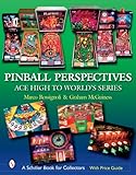 Pinball Perspectives: Ace High to World's Series (Schiffer Book for Collectors with Price Guide) by 