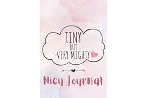 Tiny But Very Mighty NICU Journal: A Prompt Journal For Parents To Track The Progress Of Their Baby In The Neonatal Intensive Care Unit