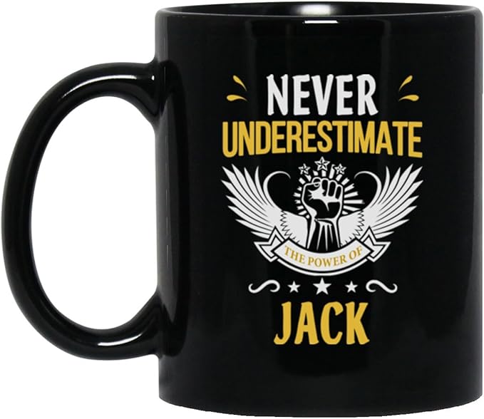 Coffee Mug With Name for Jack Never Underestimate Jack Ceramic Mugs