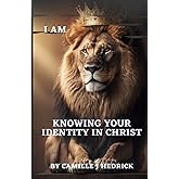 I Am: Knowing Your Identity In Christ