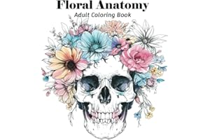 Floral Anatomy. Adult Coloring Book for stress Stress Relief: Coloring pages with amazing floral anatomy illustrations. Suita
