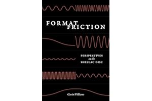 Format Friction: Perspectives on the Shellac Disc (New Material Histories of Music)