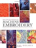 Encyclopedia of Machine Embroidery by Val Holmes (2003-11-20) by