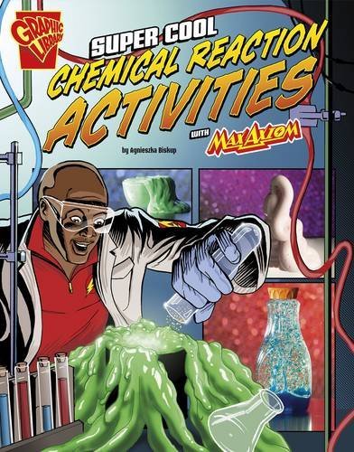 Super Cool Chemical Reaction Activities with Max Axiom (Graphic Library: Max Axiom Science and Engineering Activities)