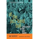 At the Jazz Band Ball: Sixty Years on the Jazz Scene