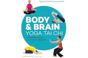Body & Brain Yoga Tai Chi: A Beginner's Guide to Holistic Wellness