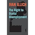 The Right to Useful Unemployment: And Its Professional Enemies