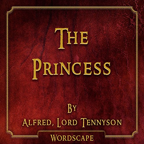 The Princess (By Alfred, Lord Tennyson) by Wordscape on Amazon Music
