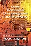 Linux Command Line Interpreter: A Beginner's Guide Linux Command Line Interpreter: A Beginner's Guide