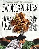 Smoke and Pickles: Recipes and Stories from a New Southern Kitchen