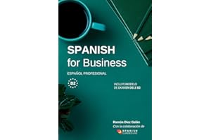 Spanish for Business: Español profesional, curso de español de negocios. Modelo de examen DELE B2 (Spanish Edition)