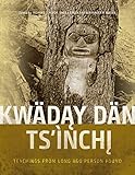 Kwäday Dän Ts'ìnchi: Teachings from Long Ago Person Found by Richard J. Hebda, Sheila A. Greer