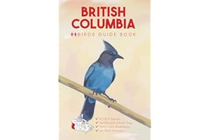 British Columbia Birds Guide Book. A Canada Bird Identification Field Guide and Pocket Book for Young Birdwatchers and Ornith