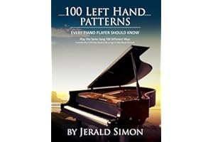 100 Left Hand Patterns Every Piano Player Should Know: Play the Same Song 100 Different Ways