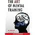 The Art of Mental Training: A Guide to Performance Excellence (Collector's Edition)