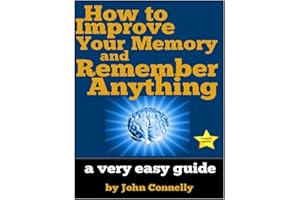How to Improve Your Memory and Remember Anything: Flash Cards, Memory Palaces, Mnemonics (50+ Powerful Hacks for Amazing Memo