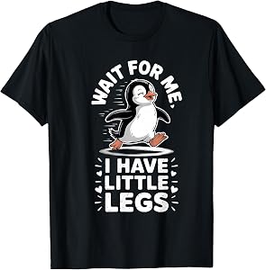 Wait for Me I Have Little Legs Penguin Funny Running T-Shirt
