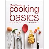 Betty Crocker Cooking Basics: Recipes and Tips toCook with Confidence