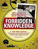Forbidden Knowledge: 101 Things NOT Everyone Should Know How to Do
