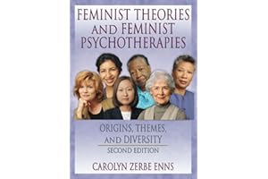 Feminist Theories and Feminist Psychotherapies: Origins, Themes, and Diversity, Second Edition