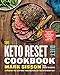 The Keto Reset Diet Cookbook: 150 Low-Carb, High-Fat Ketogenic Recipes to Boost Weight Loss: A Keto by Mark Sisson, Lindsay Taylor