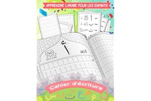 Apprendre l'Arabe Pour Les Enfants - Cahier d'écriture: Entraînement à l'écriture Des Lettres de l'Alphabet Arabe Pour Enfant