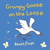 Grumpy Goose on the Loose (Grumpy Animals)