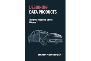 Designing Data Products: The Data Products Series Volume I