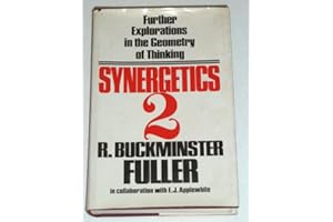Synergetics 2: Further Explorations in the Geometry of Thinking