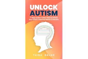 Unlock Autism: 7-Step Autism Action Plan to Unlock Your Child's Potential Within 12 Months