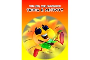 The Sun, Our Rockstar: Trivia & Activity: Trivia; Coloring ; Maze; Symmetry; Additions and Lots of Fun!