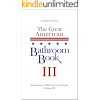 The Great American Bathroom Book, Volume 3: Summaries of All-Time Great Books book cover