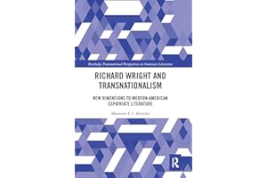 Richard Wright and Transnationalism: New Dimensions to Modern American Expatriate Literature (Routledge Transnational Perspectives on American Literature)