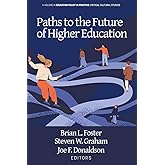 Paths to the Future of Higher Education (Education Policy in Practice: Critical Cultural Studies)