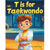 T is for Taekwondo: ABC's of Taekwondo