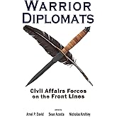 Warrior Diplomats: Civil Affairs Forces on the Front Lines (Rapid Communications in Conflict &amp; Security Series)