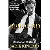 Rebound: A standalone, second chance romance (Manhattan Ruthless)